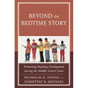 Beyond the Bedtime Story: Promoting Reading Development During the Middle School Years - Paperback