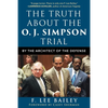 The Truth about the O.J. Simpson Trial: By the Architect of the Defense - Hardcover