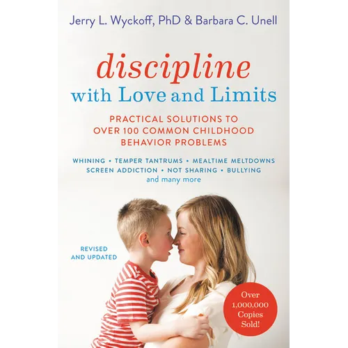 Discipline with Love and Limits: Practical Solutions to Over 100 Common Childhood Behavior Problems - Paperback