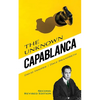 The Unknown Capablanca: Second, Revised Edition - Paperback