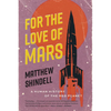 For the Love of Mars: A Human History of the Red Planet - Paperback