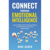 Connect through Emotional Intelligence: Learn to master self, understand others, and build strong, productive relationships - Paperback