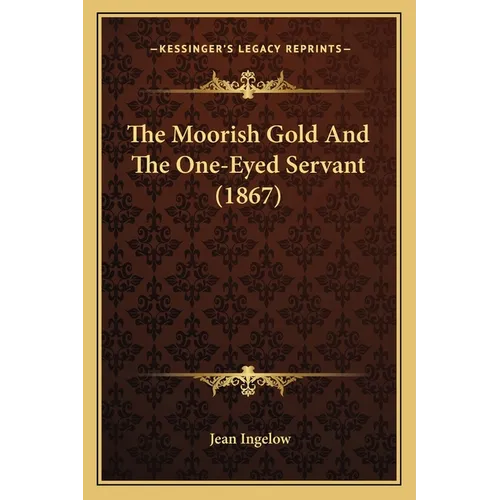The Moorish Gold And The One-Eyed Servant (1867) - Paperback