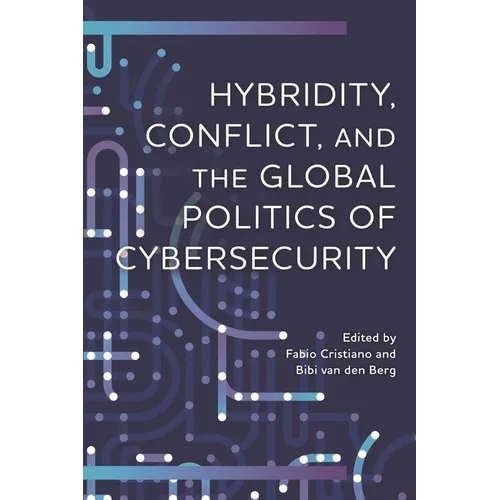 Hybridity, Conflict, and the Global Politics of Cybersecurity - Hardcover