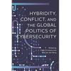 Hybridity, Conflict, and the Global Politics of Cybersecurity - Hardcover
