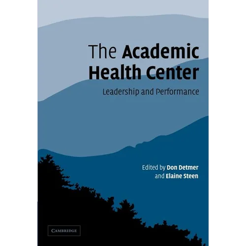 The Academic Health Center: Leadership and Performance - Paperback