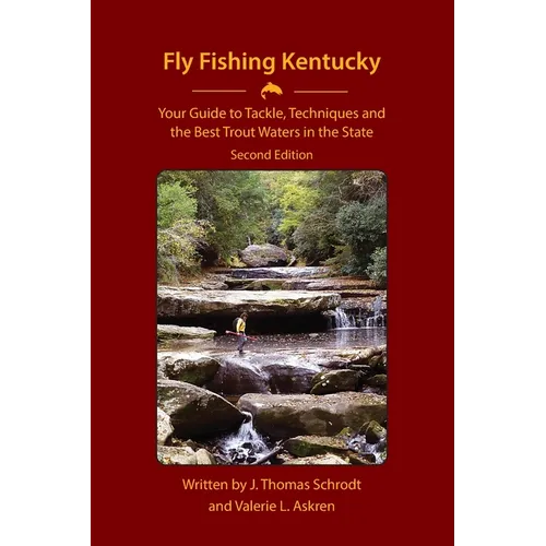 Fly Fishing Kentucky: Your Guide to Tackle, Techniques and the Best Trout Waters in the State - Paperback