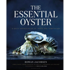 The Essential Oyster: A Salty Appreciation of Taste and Temptation - Hardcover