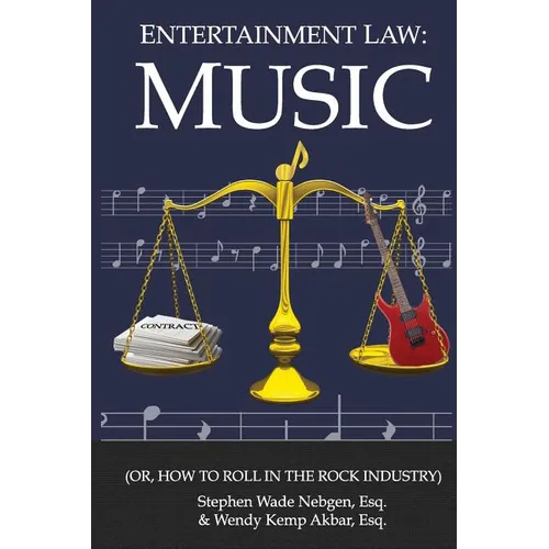 Entertainment Law: Music: (Or, How to Roll in the Rock Industry) - Paperback