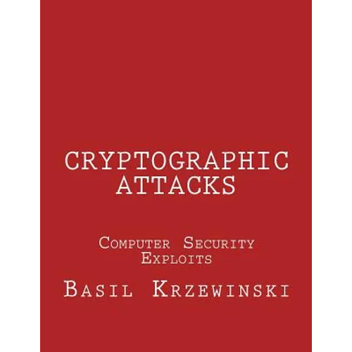 Cryptographic Attacks: Computer Security Exploits - Paperback