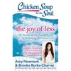 Chicken Soup for the Soul: The Joy of Less: 101 Stories about Having More by Simplifying Our Lives - Paperback