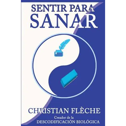 Sentir para Sanar: Tus síntomas revelan tus engranajes secretos - Paperback