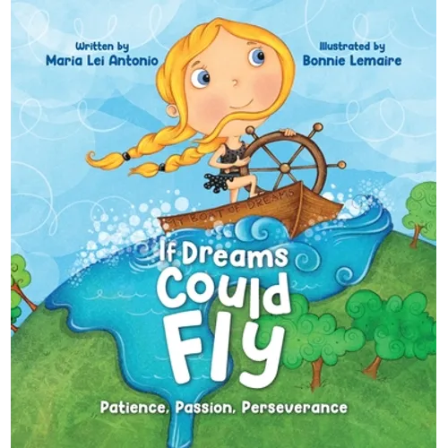 If Dreams Could Fly: Patience, Passion, Perseverance - Hardcover