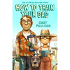 How to Train Your Dad - Hardcover