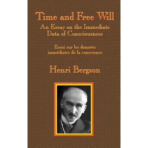 Time and Free Will: An Essay on the Immediate Data of Consciousness - Hardcover