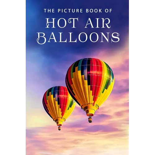 The Picture Book of Hot Air Balloons: A Gift Book for Alzheimer's Patients and Seniors with Dementia - Paperback