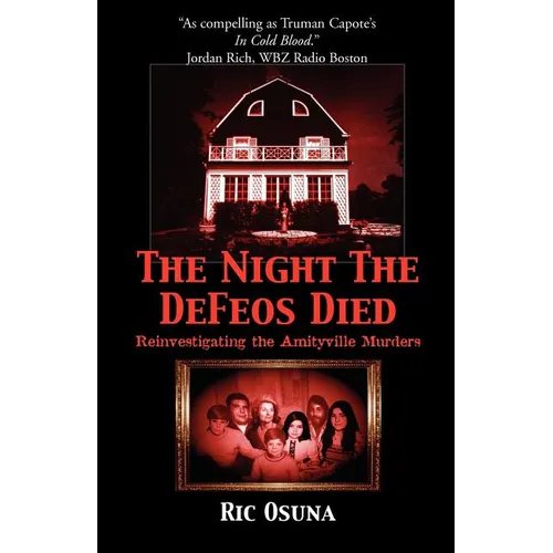 The Night the Defeos Died: Reinvestigating the Amityville Murders - Paperback