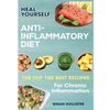 Anti-Inflammatory Diet: Heal Yourself: The Top 100 Best Recipes For Chronic Inflammation - Paperback