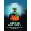 Undoing Lyme Disease: How to Make Your Mitochondria Fight Lyme Borreliosis by Surfing Oxygen Waves - Hardcover