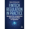 Fintech Regulation in Practice: Navigate the Complexities and Opportunities of Regulation - Paperback
