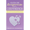 Guía de recuperación de la codependencia: Sana tu personalidad y relaciones codependientes con este manual de usuario para no más codependencia, cúrat - Hardcover