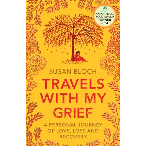 Travels With My Grief: A personal journey of love, loss and recovery - Paperback