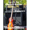 Learn To Play Electric Guitar: A Comprehensive Course For Beginners - Paperback