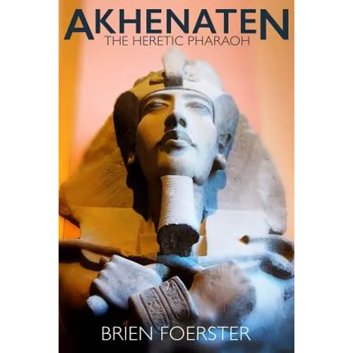 Akhenaten: The Heretic Pharaoh - Paperback