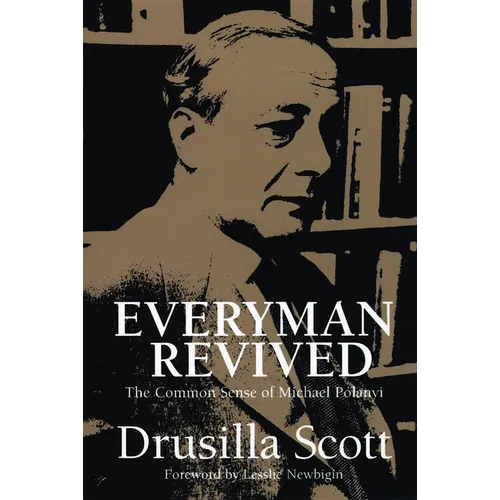 Everyman Revived: The Common Sense of Michael Polanyi - Paperback