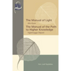 The Manual of Light & The Manual of the Path to Higher Knowledge: Two Expositions of the Buddha's Teaching - Paperback