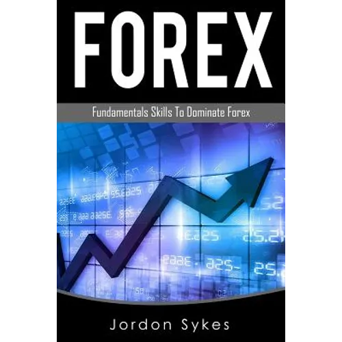 Forex Trading: Fundamental Skills To Dominate Forex - Paperback