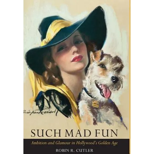 Such Mad Fun: Ambition and Glamour in Hollywood's Golden Age - Hardcover