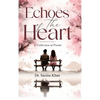 Echoes of the Heart - A Collection of Poems - Hardcover