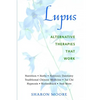 Lupus: Alternative Therapies That Work - Paperback