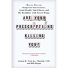 Are Your Prescriptions Killing You?: How to Prevent Dangerous Interactions, Avoid Deadly Side Effects, and Be Healthier with Fewer Drugs - Paperback