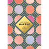 How to Wear Makeup: 75 Tips + Tutorials - Paperback