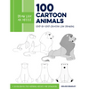 Draw Like an Artist: 100 Cartoon Animals: Step-By-Step Creative Line Drawing - A Sourcebook for Aspiring Artists and Designers - Paperback