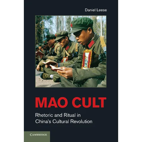 Mao Cult: Rhetoric and Ritual in China's Cultural Revolution - Paperback