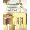 Preserving Our Built Past: A comprehensive Guide to Saving Old Buildings - Paperback