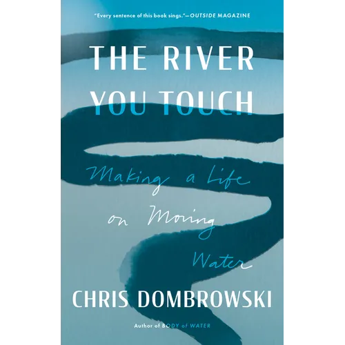 The River You Touch: Making a Life on Moving Water - Paperback