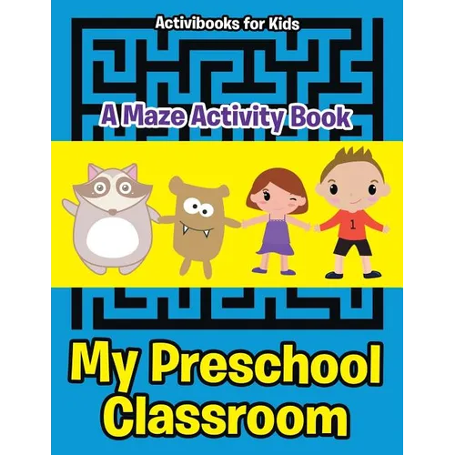 My Preschool Classroom - A Maze Activity Book - Paperback
