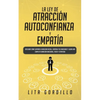 La Ley de Atracción, Autoconfianza & Empatía: Descubre Cómo Superar la Ansiedad Social, Controla tus Emociones y Logra una Completa Sanación Emocional - Paperback