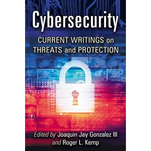 Cybersecurity: Current Writings on Threats and Protection - Paperback