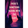 There's Something Wrong With The Cats - Paperback