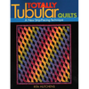 Totally Tubular Quilts: A New Strip-Piecing Technique - Paperback