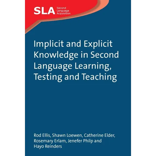Implicit and Explicit Knowledge in Second Language Learning, Testing and Teaching - Paperback