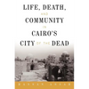 Life, Death, and Community in Cairo's City of the Dead - Paperback