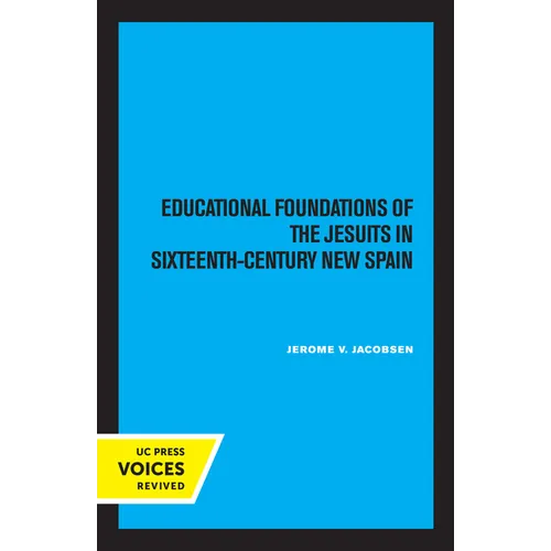Educational Foundations of the Jesuits in Sixteenth-Century New Spain - Paperback