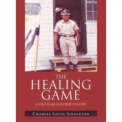 The Healing Game: A Vietnam Soldier's Story - Hardcover