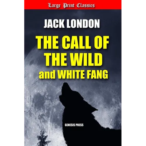 The Call of the Wild and White Fang: Large Print - Paperback